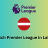 How to watch Premier League 2024-25 in Latvia