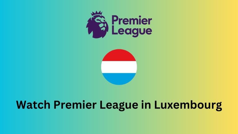 How to watch Premier League 2023-24 in Luxembourg