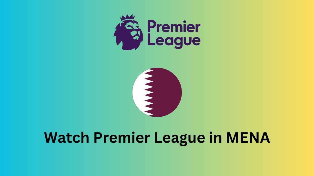 Watch Premier League in MENA