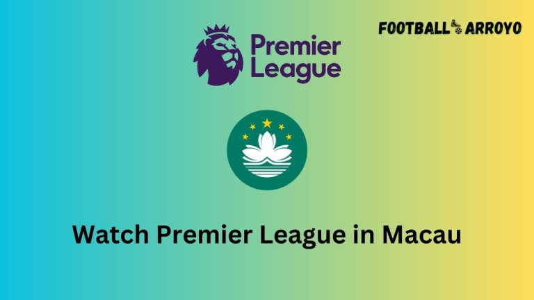 How to watch Premier League 2023-2024 in Macau