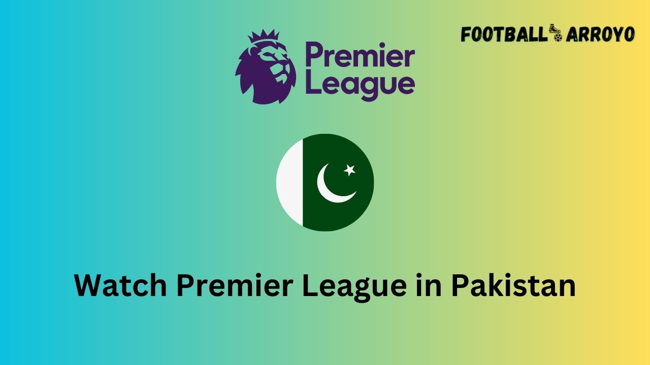 Watch Premier League in Pakistan