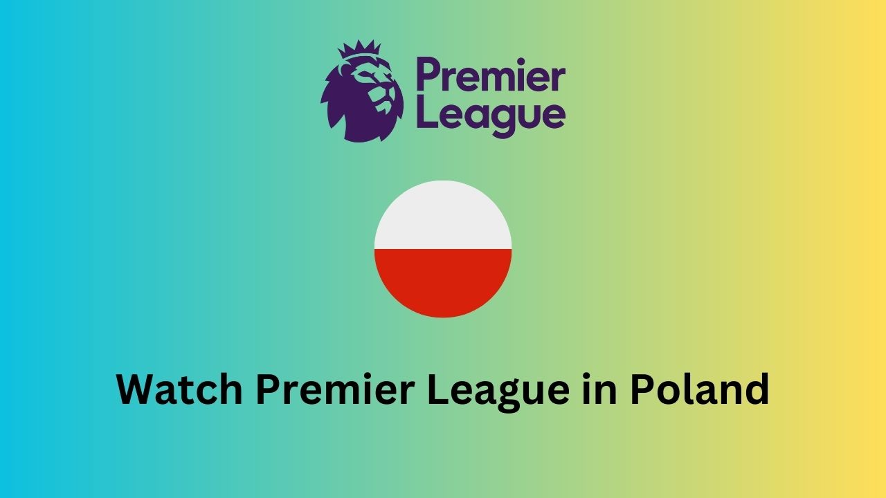 Watch Premier League In Poland 