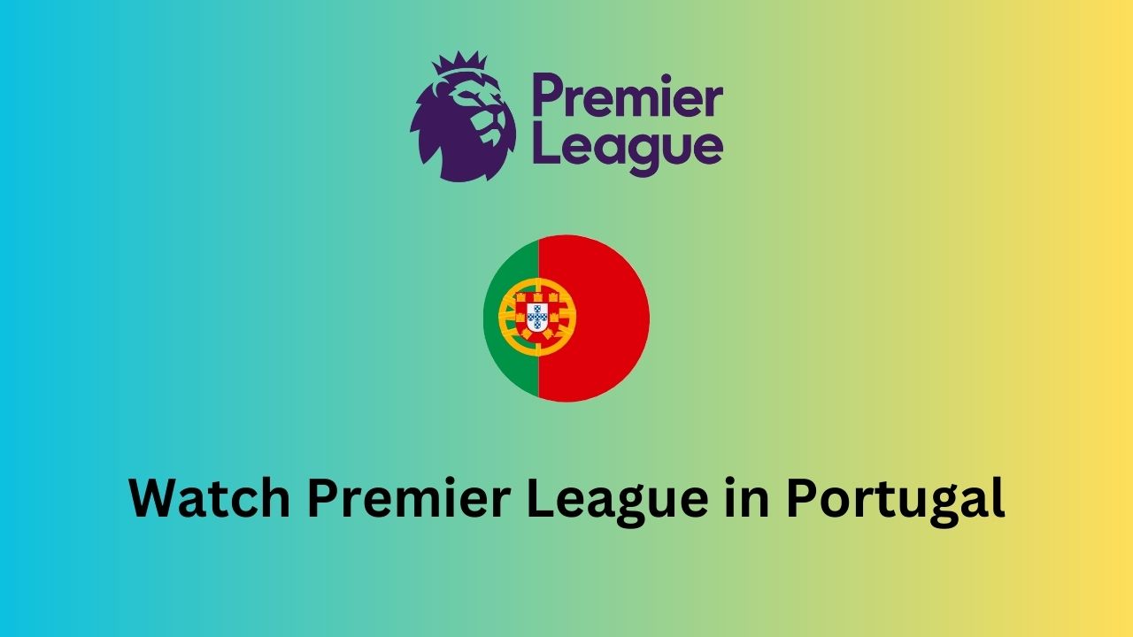 Watch Premier League in Portugal