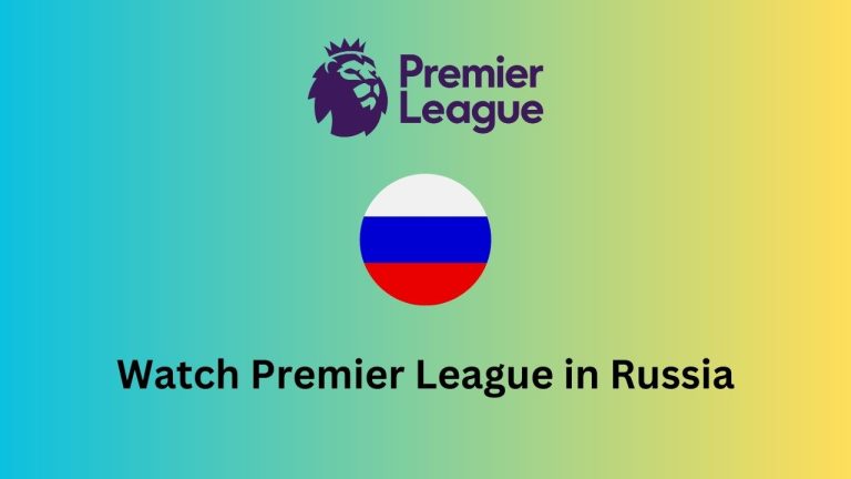 How to watch Premier League 2023-24 in Russia