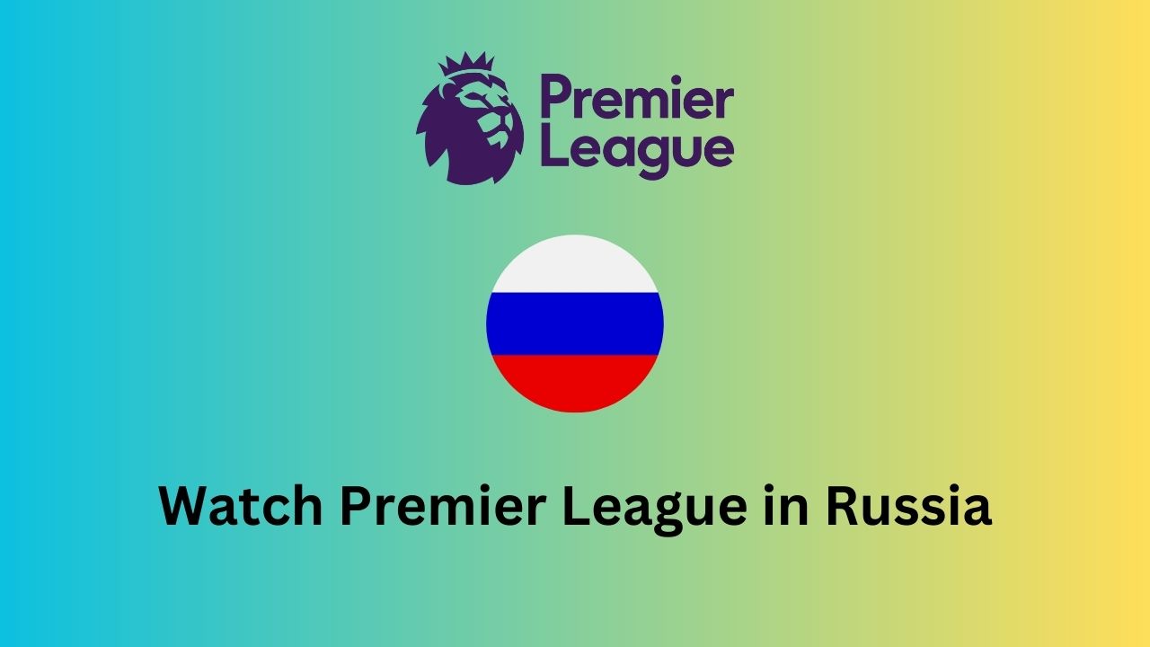Watch Premier League in Russia