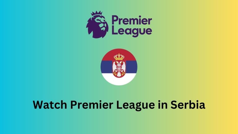 How to watch Premier League 2023-24 in Serbia