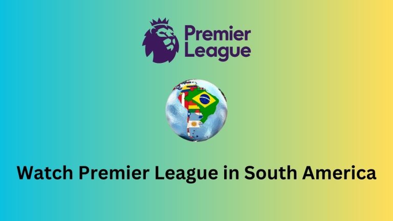 How to watch Premier League 2023-2024 in South America