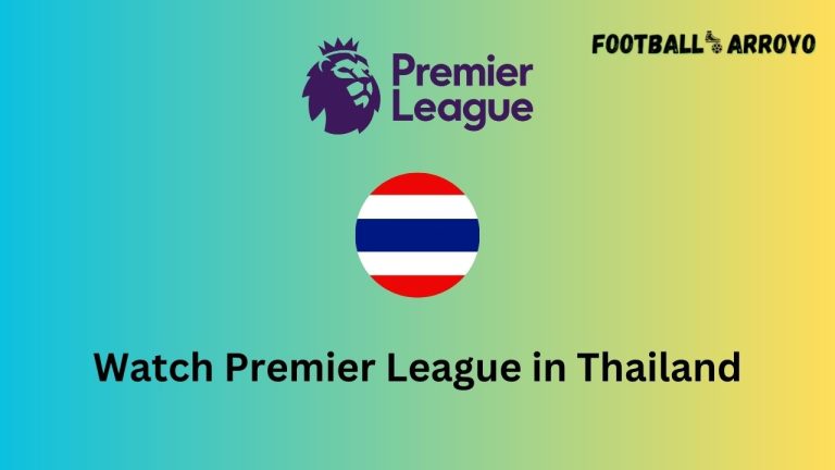 How to watch Premier League 2023-2024 in Thailand