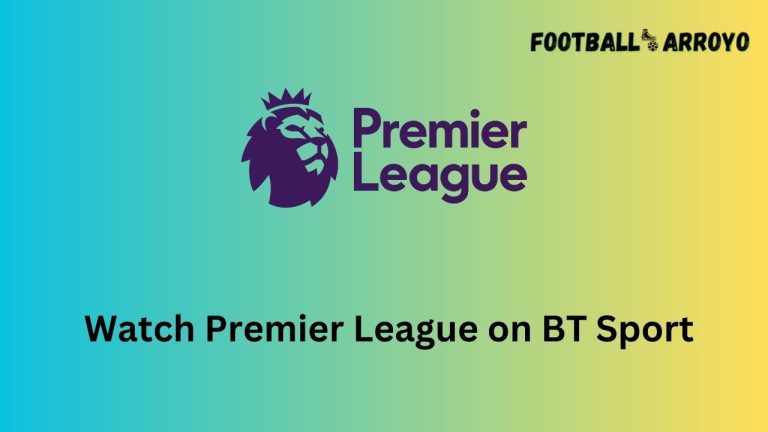 How to watch Premier League 2023-2024 on BT Sport