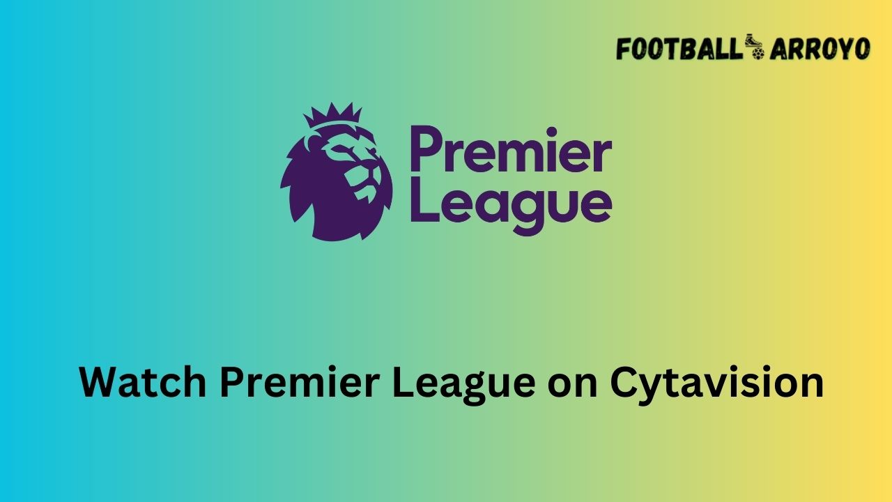 Watch Premier League on Cytavision