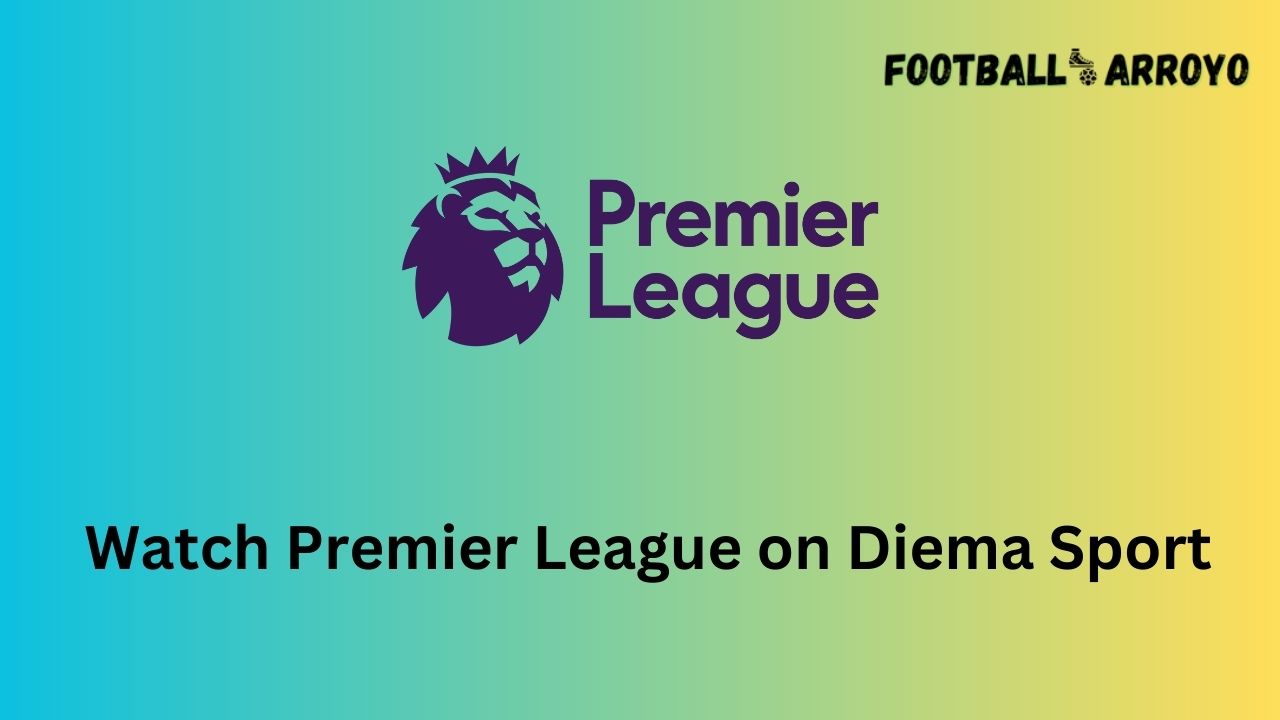 Watch Premier League on Diema Sport