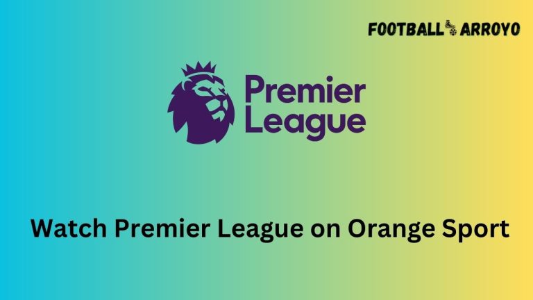 How to watch Premier League 2023-24 on Orange Sport