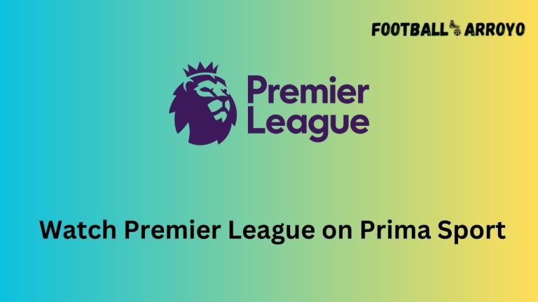 How to watch Premier League 2023-2024 on Prima Sport