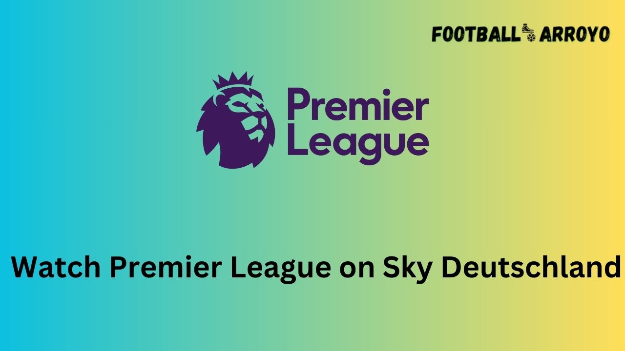 Watch Premier League on Sky Deutschland