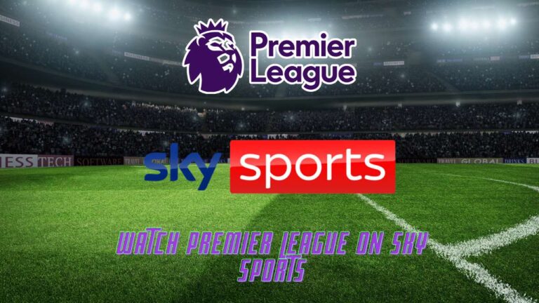 How to Watch Premier League 2023-24 on Sky Sports