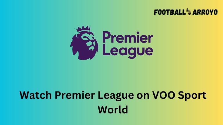 How to watch Premier League 2023-24 on VOO Sport World