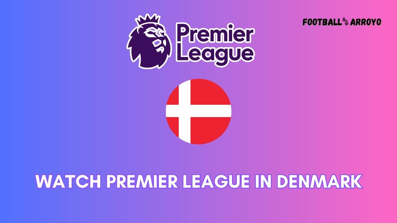 watch Premier League in Denmark