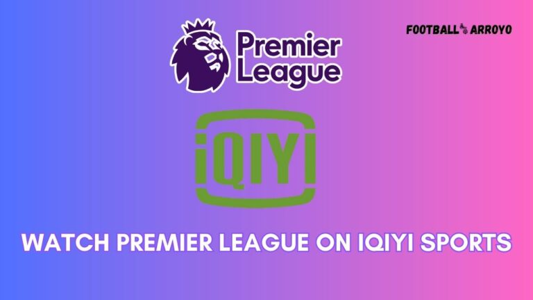 How to watch Premier League 2023-24 on iQIYI Sports