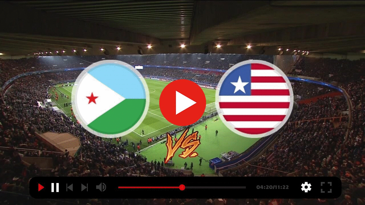 Djibouti vs Liberia Live Stream