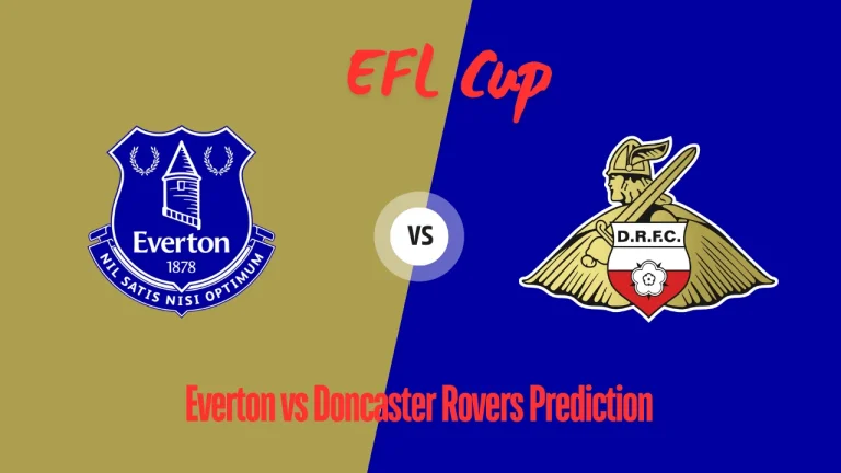 Everton vs Doncaster Rovers Prediction, odds, Lineups