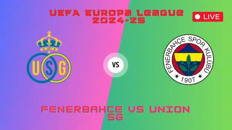 Fenerbahce vs Union SG | Livestream, where to watch, TV channel & kick-off time