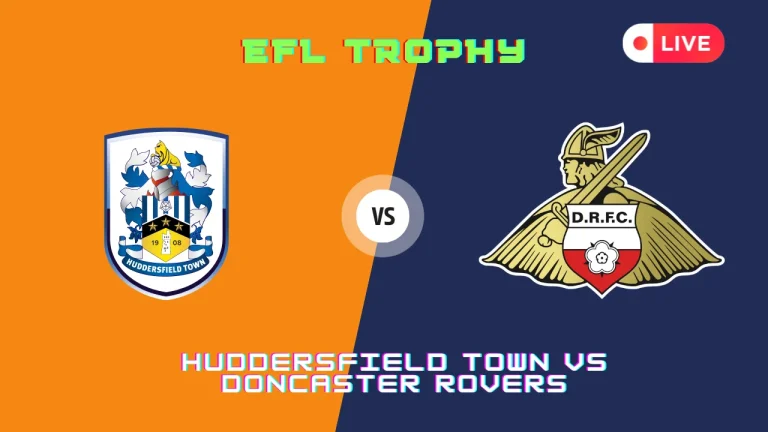 Huddersfield Town vs Doncaster Rovers Live Stream, TV Channels, EFL Trophy Match 3rd Sep 2024