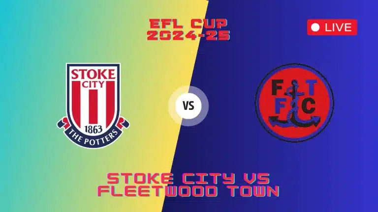 Stoke City vs Fleetwood Town Live Streaming TV Channels, EFL Cup Match, 17th Sep 2024